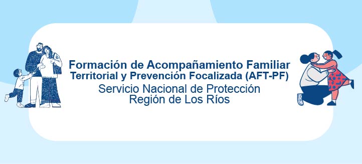 Formación de Acompañamiento Familiar Territorial y Prevención Focalizada (AFT-PF) - SPE Los Ríos
