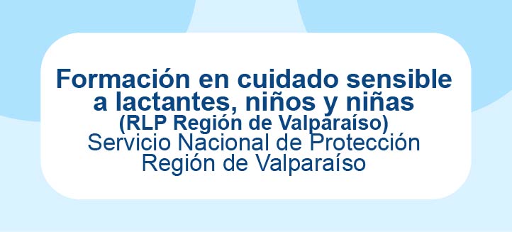 Formación en cuidado sensible a lactantes, niños y niñas (RLP Región de Valparaíso) - SPE Valparaíso